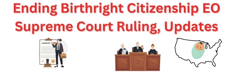 Ending Birthright Citizenship Executive Order Supreme Court Ruling News Updates