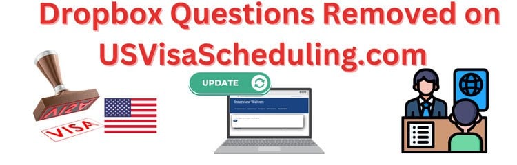 Dropbox Questions Removed on USVisaScheduling Website - Screenshots