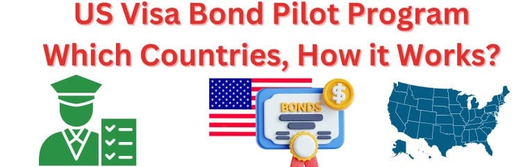 US Visa Bond Pilot Program Details - List of Countries