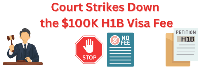 Court Stikes Down 100K Fee for H1B Applicants outside of US - Full Details - Next Steps
